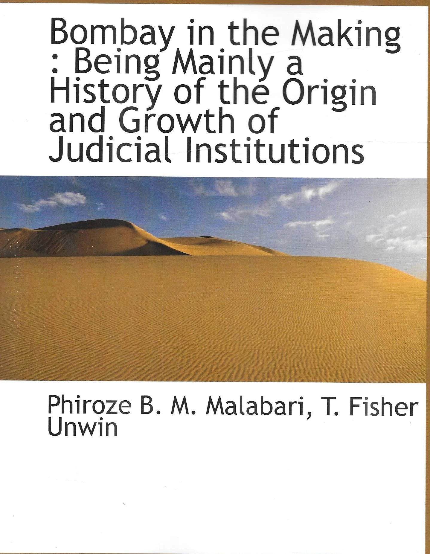 Book Review: "Bombay in the Making: Being Mainly a History of the Origin and Growth of Judicial Institutions" by Phiroze B M Malabari and T Fisher Unwin.