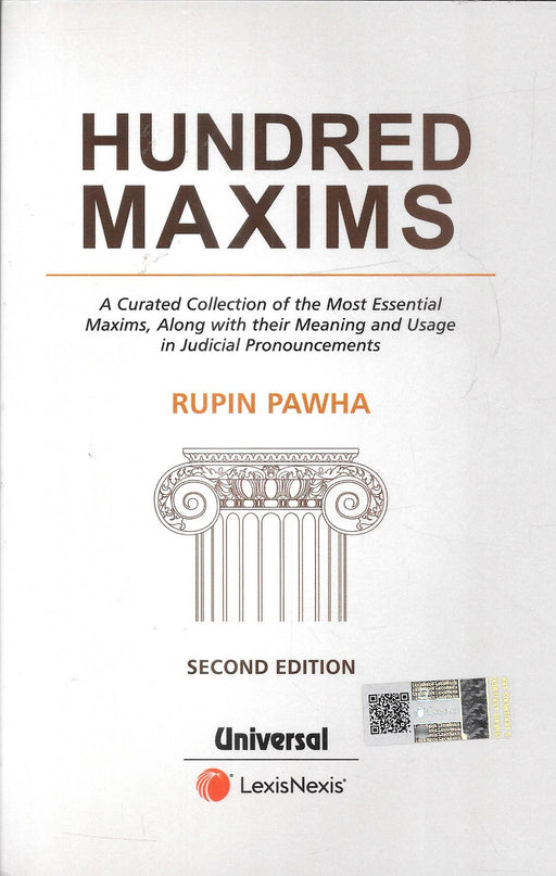 Hundred Maxims - A Curated Collection of the Most Essential Maxims, along with their Meaning and Usage in Judicial Pronouncements