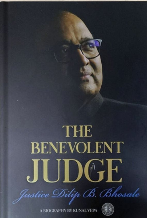 The Benevolent Judge - Justice Dilip B Bhosale