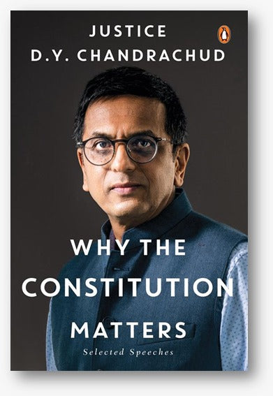 Why the Constitution Matters – Selected Speeches | Justice D.Y. Chandrachud on Fundamental Rights, Landmark Judgments & the Constitution’s Role in Safeguarding Democracy