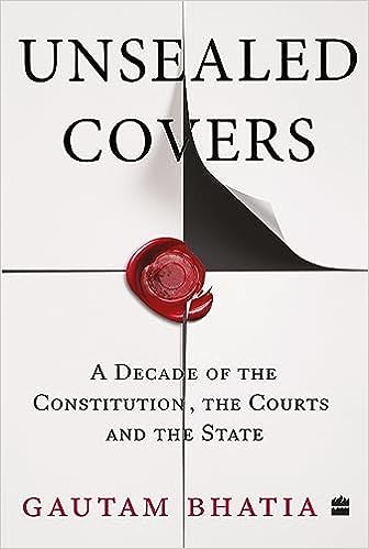Unsealed Covers: A Decade of the Constitution, the Courts and the State