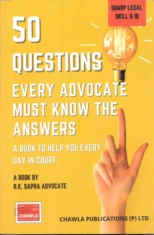 50 Questions Every Advocate Must Know the Answers by R.K. Sapra, published by Chawla Publications