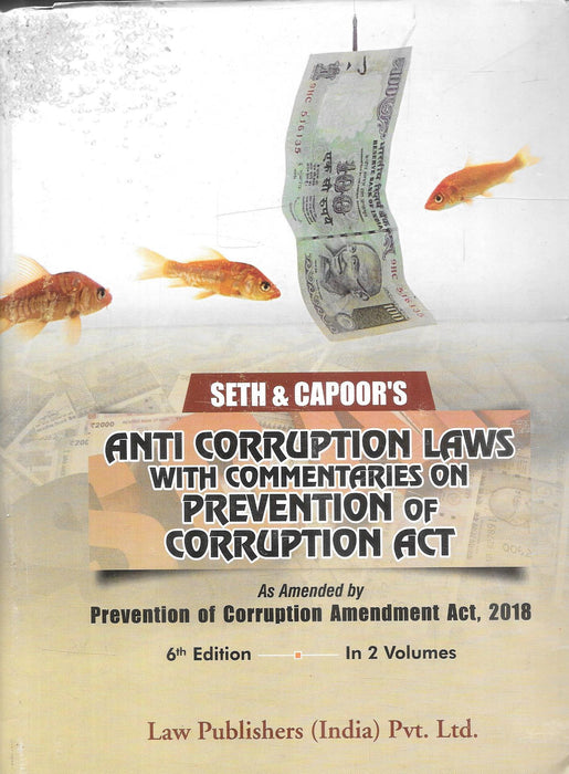 Cover of Anti-Corruption Laws with Commentaries on Prevention of Corruption Act (6th Edition, 2 Volumes) by Seth & Capoor, published by Law Publishers India, featuring imagery of currency notes symbolizing corruption themes.