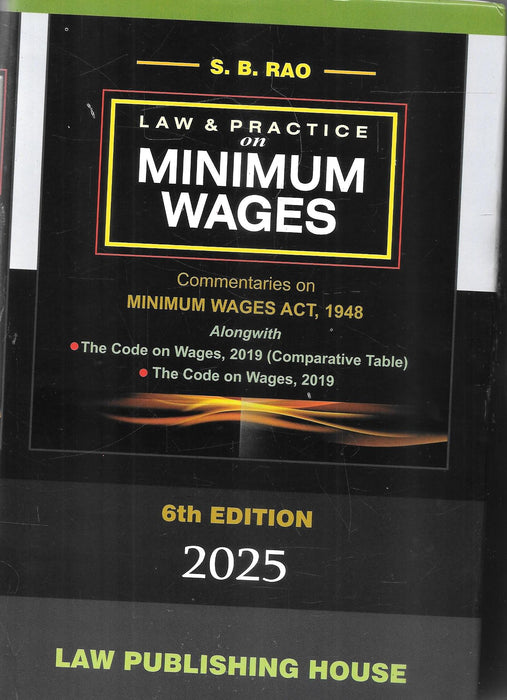 Cover of the 2025 edition of "Law & Practice on Minimum Wages" by S. B. Rao, featuring insights on the Minimum Wages Act, 1948 and Code on Wages, 2019, published by Law Publishing House.