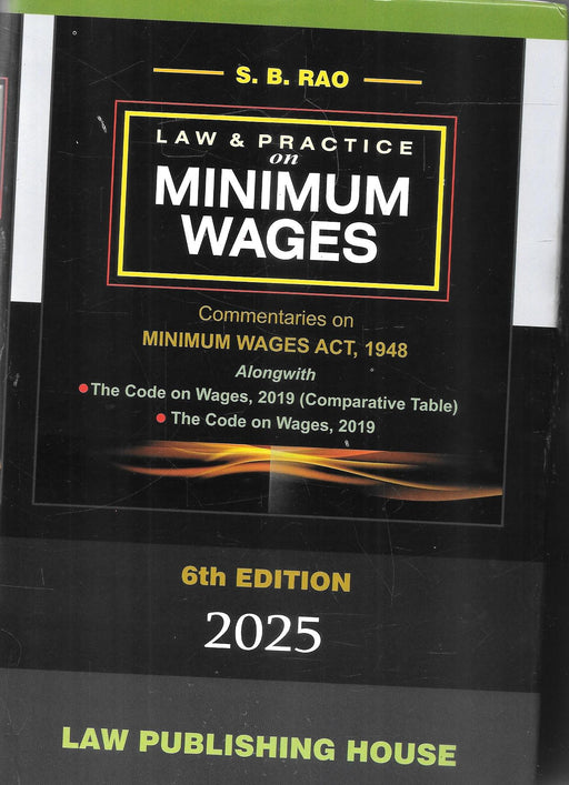 Cover of the 2025 edition of "Law & Practice on Minimum Wages" by S. B. Rao, featuring insights on the Minimum Wages Act, 1948 and Code on Wages, 2019, published by Law Publishing House.