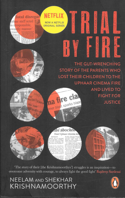 Trial by Fire by Neelam and Shekhar Krishnamoorthy, the first-hand account of the Uphaar Cinema fire tragedy and the fight for justice