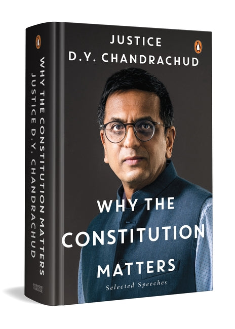 Cover of Why the Constitution Matters – Selected Speeches by Justice D. Y. Chandrachud, featuring his portrait and emphasizing themes of fundamental rights, landmark judgments, and the Constitution’s role in protecting democracy.