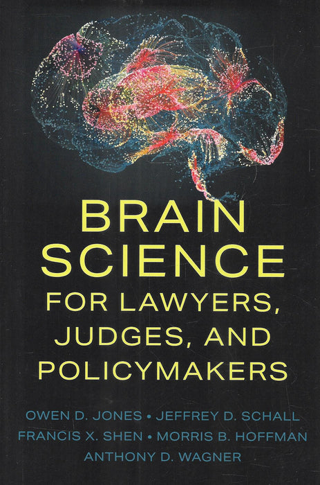 Brain Science For Lawyers, Judges, And Policy Makers