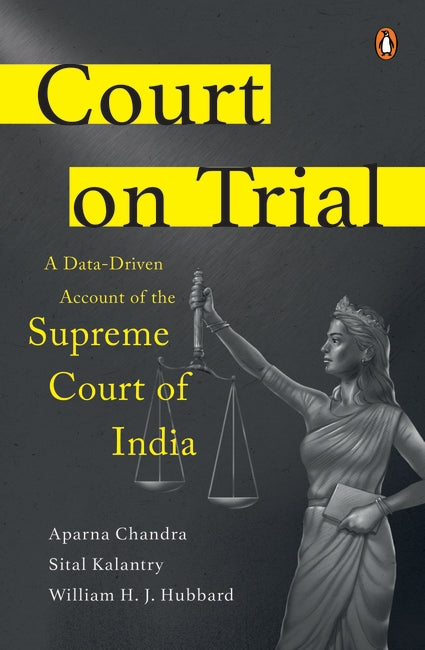 Court on Trial : A Data-Driven Account of the Supreme Court of India