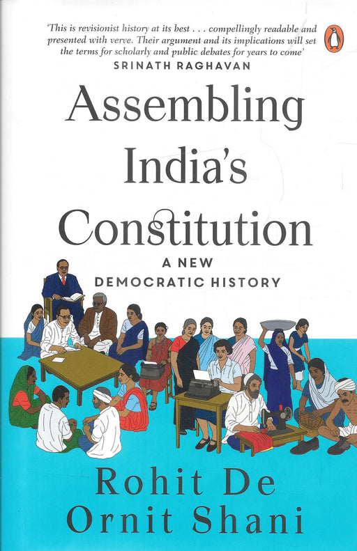 Cover of Assembling India’s Constitution: A New Democratic History by Rohit De and Ornit Shani, published by Penguin, highlighting public participation and ordinary voices in drafting India’s Constitution.