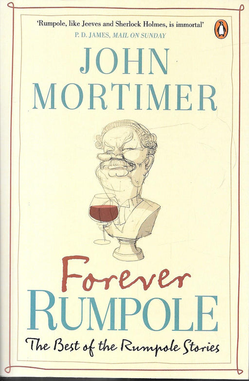 Forever Rumpole: The Best Of The Rumpole Stories