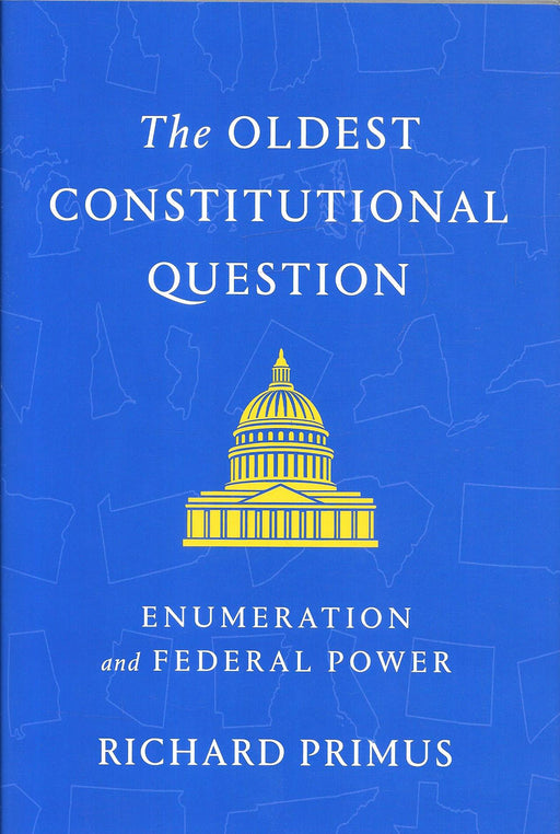 Blue cover of the Indian reprint of The Oldest Constitutional Question by Richard Primus, featuring the U.S. Capitol illustration and focusing on constitutional theory, federal power, and enumerated powers for advanced legal scholarship.