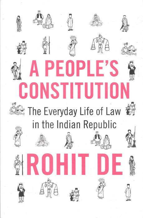 A People’s Constitution: The Everyday Life of Law in the Indian Republic by Rohit De, a scholarly work on constitutional rights, citizenship and Indian legal history. ISBN 9780691274157.