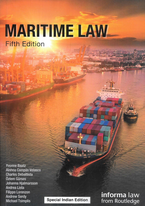 Cover of Maritime Law Fifth Edition, Special Indian Edition, showing a container ship entering a commercial port at sunset, symbolising global shipping and trade law, authored by Yvonne Baatz and leading maritime law scholars, published by Informa Law from Routledge.