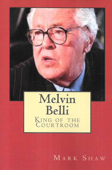 Paperback cover of Melvin Belli: King of the Courtroom by Mark Shaw featuring the legendary American trial lawyer Melvin Belli.