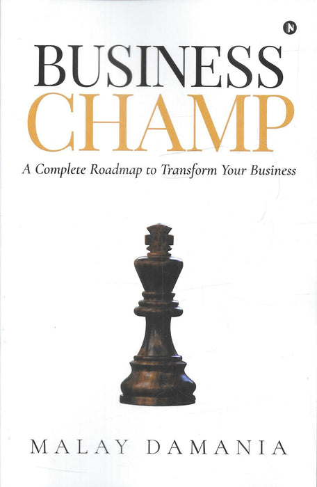 Business Champ by Malay Damania published by Notion Press, a practical business transformation and entrepreneurship guide for founders, MSME owners, and business leaders.