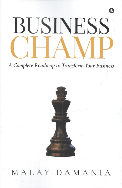 Business Champ by Malay Damania published by Notion Press, a practical business transformation and entrepreneurship guide for founders, MSME owners, and business leaders.