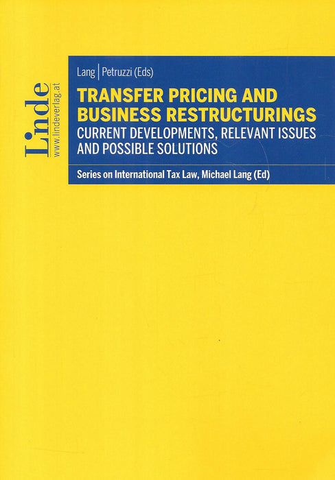 Transfer Pricing and Business Restructurings Current Developments, Relevant Issues and Possible Solutions