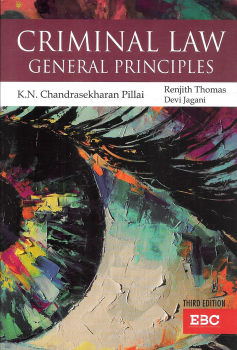 Criminal Law: General Principles, Third Edition by K. N. Chandrasekharan Pillai, Renjith Thomas and Devi Jagani, published by Eastern Book Company (EBC), ISBN 9788197118486.