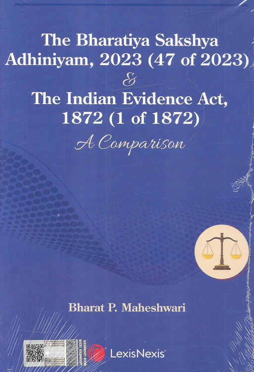 The Bharatiya Sakshya Adhiniyam, 2023 (47 of 2023) & The Indian Evidence Act, 1872 (1 of 1872): A Comparison