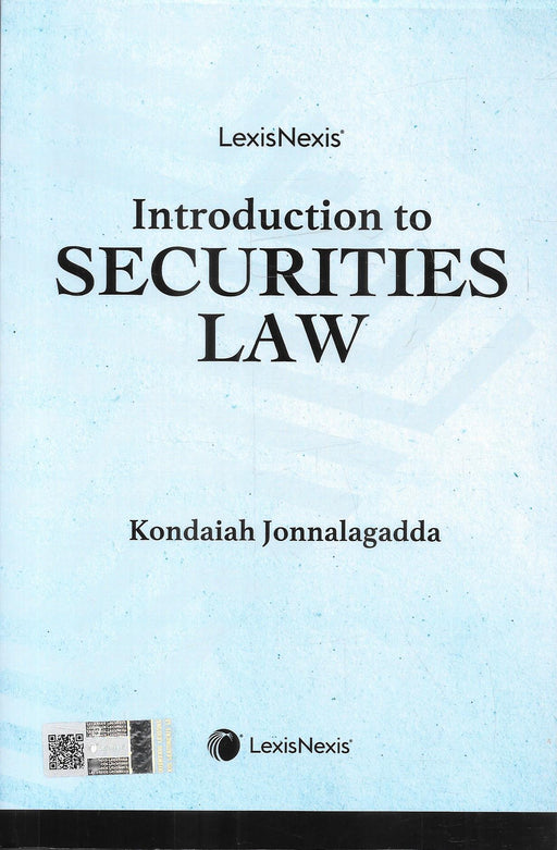 Cover image of Introduction to Securities Law by Kondaiah Jonnalagadda published by LexisNexis, a comprehensive academic text explaining securities regulation, equity and debt instruments, SEBI powers, and statutory framework under Indian company and securities laws.