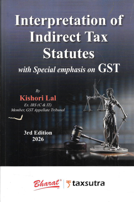 Front cover of “Interpretation of Indirect Tax Statutes with Special Emphasis on GST” by Kishori Lal, 2026 edition, featuring Lady Justice, gavel, and a legal-themed backdrop; a key reference book for indirect tax and GST practitioners.