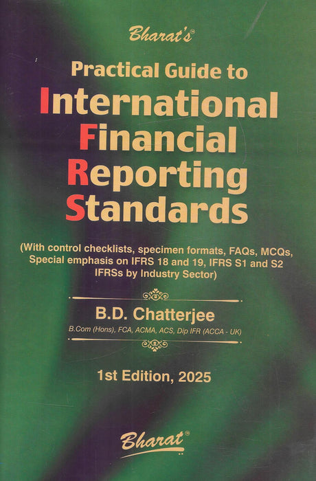 Cover of Practical Guide to International Financial Reporting Standards (IFRS) by B.D. Chatterjee, 1st Edition 2025, Bharat Publications — includes IFRS 18, IFRS 19, IFRS S1 and S2 with practical checklists and formats.