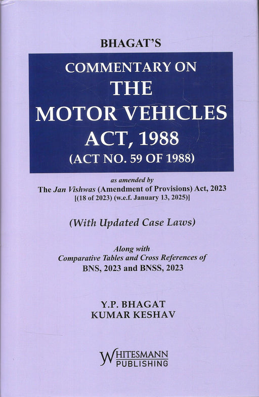 Cover of Bhagat’s Commentary on the Motor Vehicles Act 1988 by Y P Bhagat and Kumar Keshav published by Whitesmann Publishing including updated case laws and amendments under the Jan Vishwas Amendment Act 2023.