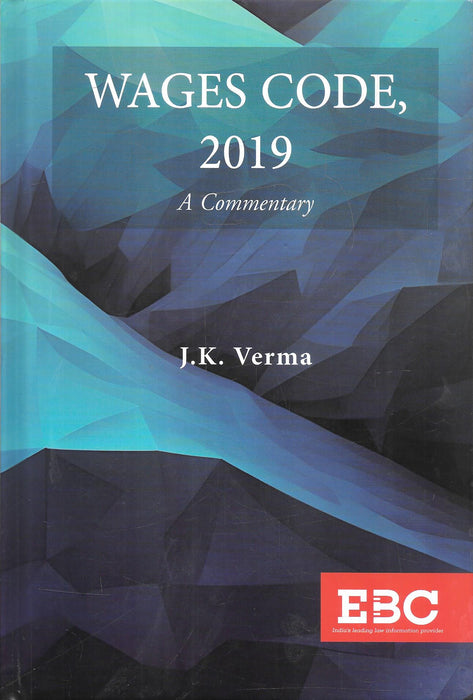 Wages Code, 2019: A Commentary by Dr. J. K. Verma, Eastern Book Company, First Edition 2026.