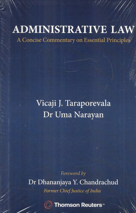 Administrative Law: A Concise Commentary on Essential Principles by Vicaji J. Taraporevala and Dr. Uma Narayan, published by Thomson Reuters, ISBN 9788168509283.