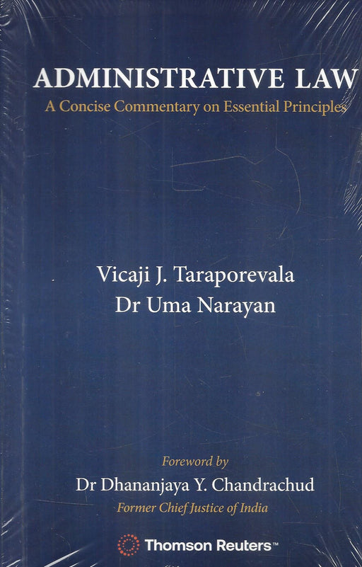 Administrative Law: A Concise Commentary on Essential Principles by Vicaji J. Taraporevala and Dr. Uma Narayan, published by Thomson Reuters, ISBN 9788168509283.