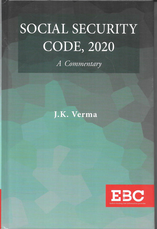 Social Security Code, 2020: A Commentary by Dr. J. K. Verma, Eastern Book Company, First Edition 2026.