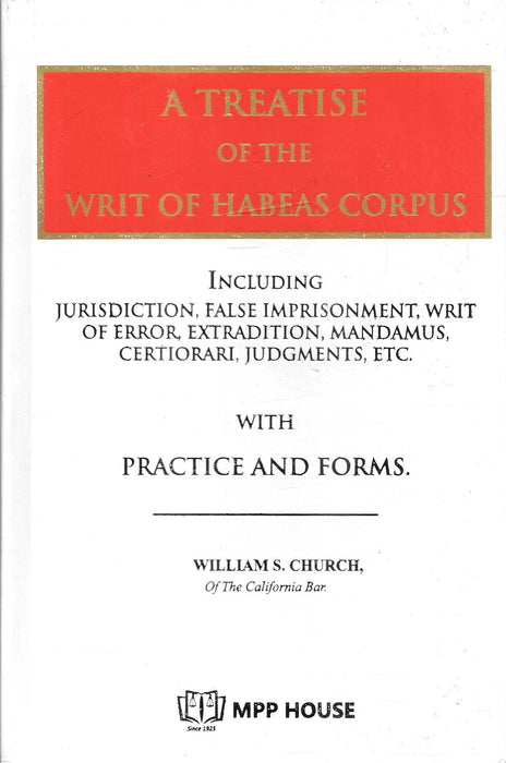 A Treatise of the Writ of Habeas Corpus Hardbound Reprint by William S. Church published by MPP House