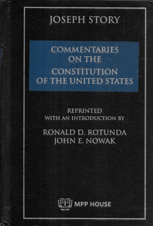 Joseph Story Commentaries on the Constitution of the United States Hardbound Reprint by MPP House