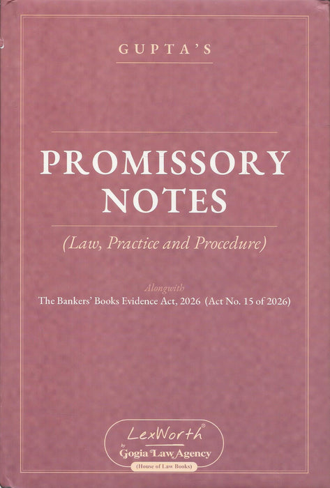 Gupta's Promissory Notes: Law, Practice and Procedure, LexWorth by Gogia Law Agency, hardbound legal commentary on negotiable instruments and banking evidence law.