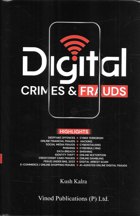 Digital Crimes & Frauds by Kush Kalra, 2027 Edition, published by Vinod Publications (P) Ltd., covering cybercrime, online fraud, deepfake offences and digital investigations. ISBN 9788169015066.
