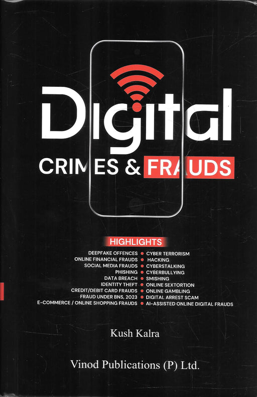 Digital Crimes & Frauds by Kush Kalra, 2027 Edition, published by Vinod Publications (P) Ltd., covering cybercrime, online fraud, deepfake offences and digital investigations. ISBN 9788169015066.