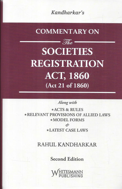 Kandharkar’s Commentary on the Societies Registration Act, 1860, Second Edition by Rahul Kandharkar, covering Acts and Rules, allied laws, model forms and case law, ISBN 9788169437387