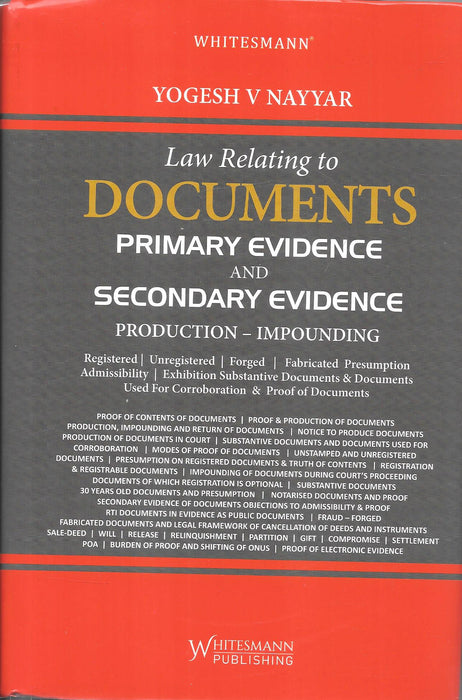 Law Relating to Documents: Primary Evidence, Secondary Evidence and Production–Impounding by Yogesh V Nayyar, published by Whitesmann Publishing. ISBN 9788169437940.