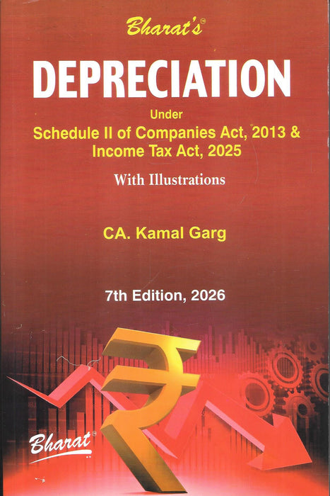 Depreciation under Schedule II of the Companies Act, 2013 and Income-tax Act, 2025 with Illustrations by CA. Kamal Garg, 7th Edition, 2026.