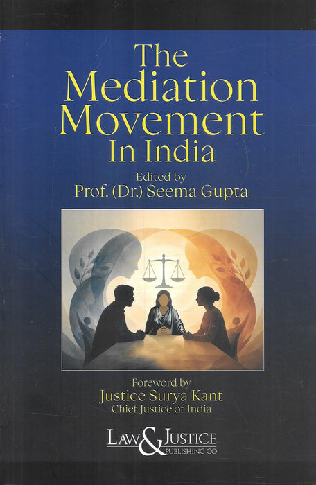 Cover of The Mediation Movement in India, edited by Prof. (Dr.) Seema Gupta, published by Law & Justice Publishing Co.