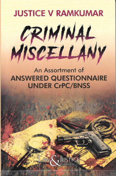 Criminal Miscellany: An Assortment of Answered Questionnaires under CrPC/BNSS by Justice V. Ramkumar, published by Law & Justice Publishing Co., ISBN 9788169453240