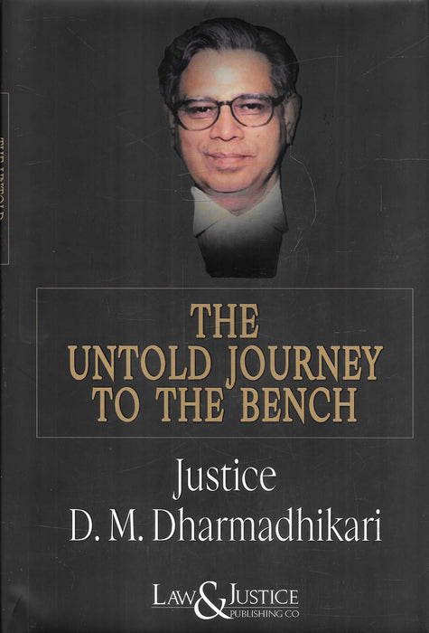 Cover of The Untold Journey to the Bench by Justice D. M. Dharmadhikari, published by Law & Justice Publishing Co.