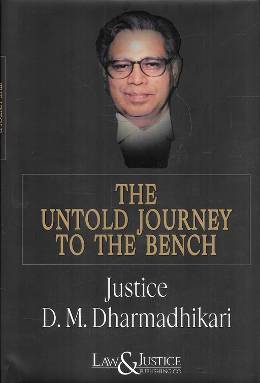 Cover of The Untold Journey to the Bench by Justice D. M. Dharmadhikari, published by Law & Justice Publishing Co.