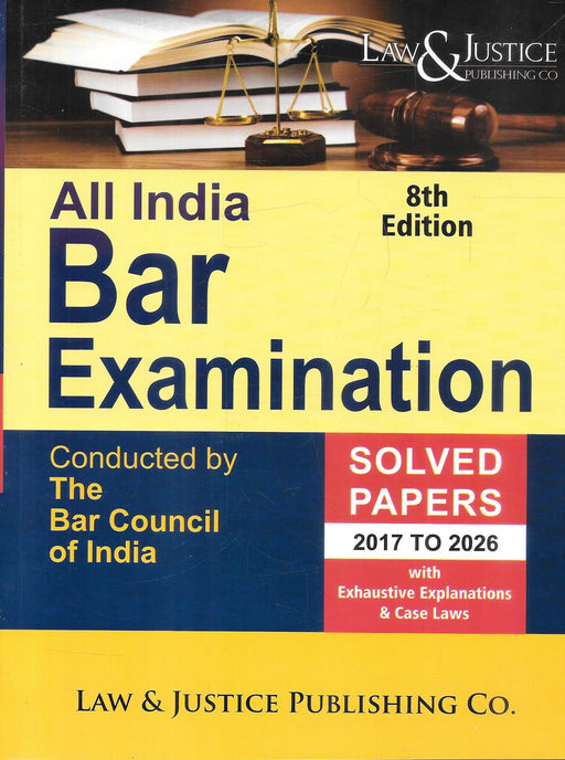 All India Bar Examination Solved Papers 2017–2026, 8th Edition by Law & Justice Publishing Co.