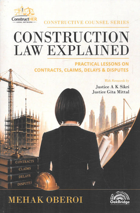 Construction Law Explained by Mehak Oberoi, Practical Lessons on Contracts, Claims, Delays and Disputes, OakBridge Publishing, ISBN 9788169999014