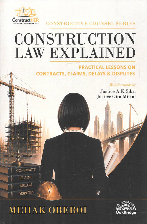 Construction Law Explained by Mehak Oberoi, Practical Lessons on Contracts, Claims, Delays and Disputes, OakBridge Publishing, ISBN 9788169999014