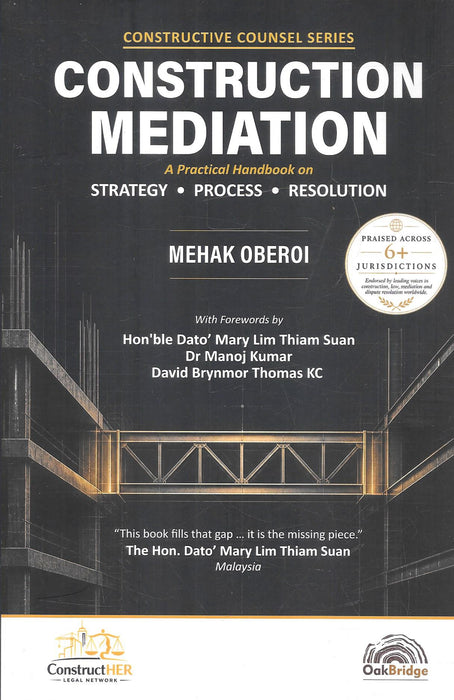 Construction Mediation: A Practical Handbook on Strategy, Process and Resolution by Mehak Oberoi, OakBridge Publishing, ISBN 9788169999083