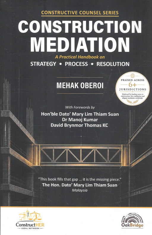 Construction Mediation: A Practical Handbook on Strategy, Process and Resolution by Mehak Oberoi, OakBridge Publishing, ISBN 9788169999083