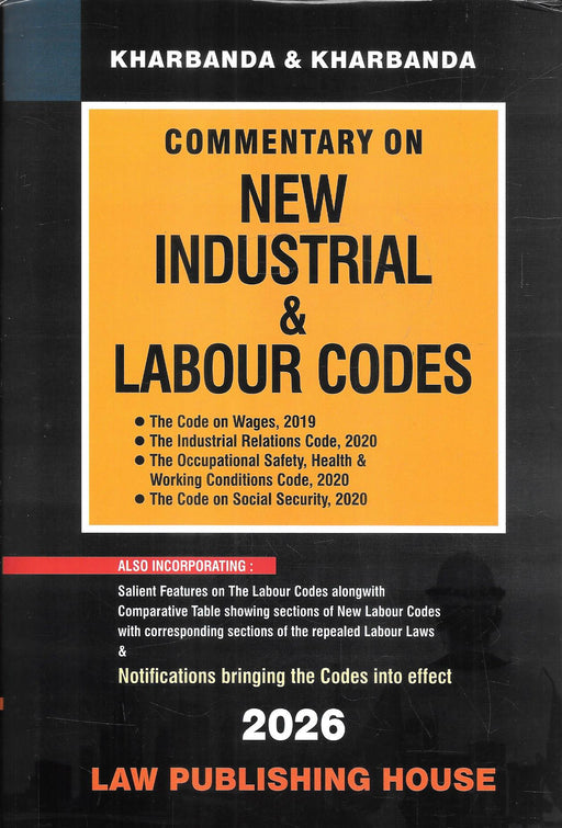 Cover image of Commentary on New Industrial and Labour Codes 2026 by Kharbanda and Kharbanda, published by Law Publishing House, covering Code on Wages, Industrial Relations Code, Social Security Code, and Occupational Safety Health and Working Conditions Code with comparative tables and notifications.